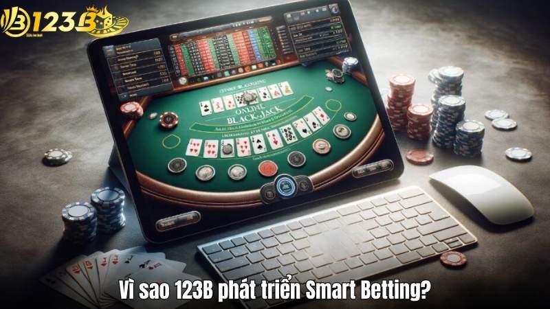 Smart Betting 123B – Thuật Toán Đặt Cược Thông Minh Vì sao 123B phát triển Smart Betting?