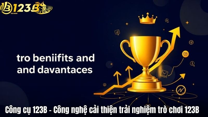 Công cụ 123B – Công nghệ cải thiện trải nghiệm trò chơi 123B Công cụ 123B – Công nghệ cải thiện trải nghiệm trò chơi 123B